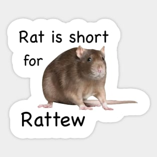Rat Is Short For Ratthew Sticker
